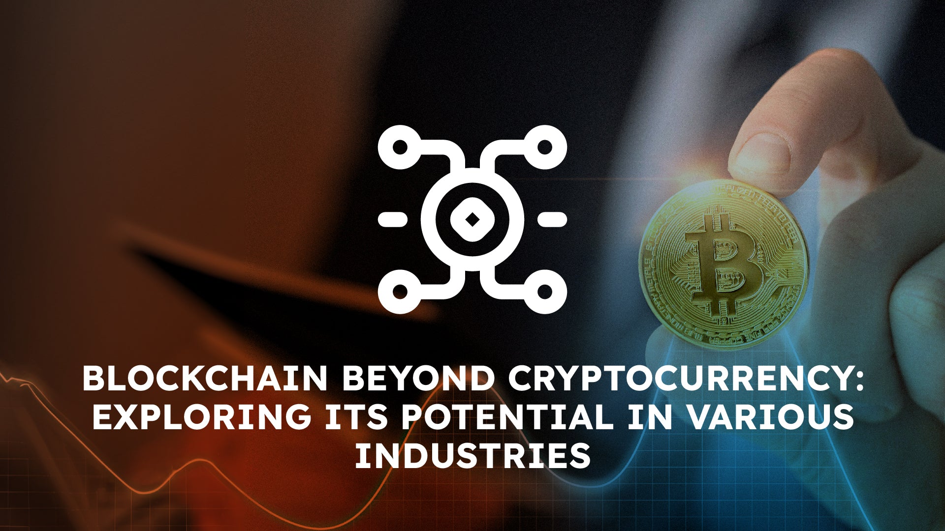 Blockchain Beyond Cryptocurrency: Exploring its Potential in Various Industries