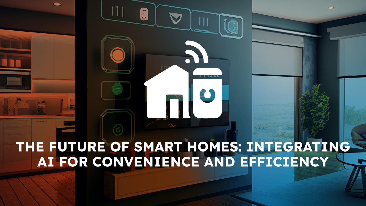 The Future of Smart Homes: Integrating AI for Convenience and Efficiency